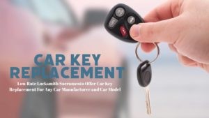 The Best Car Key Replacement Sacramento Services | Cheap Car Key Replacement Sacramento CA