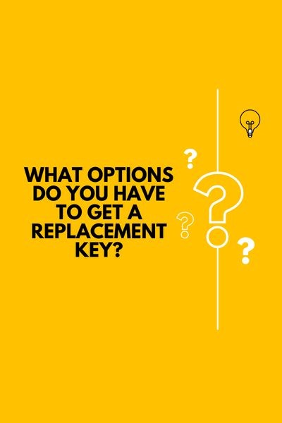 Q. What options do you have to get a replacement key
